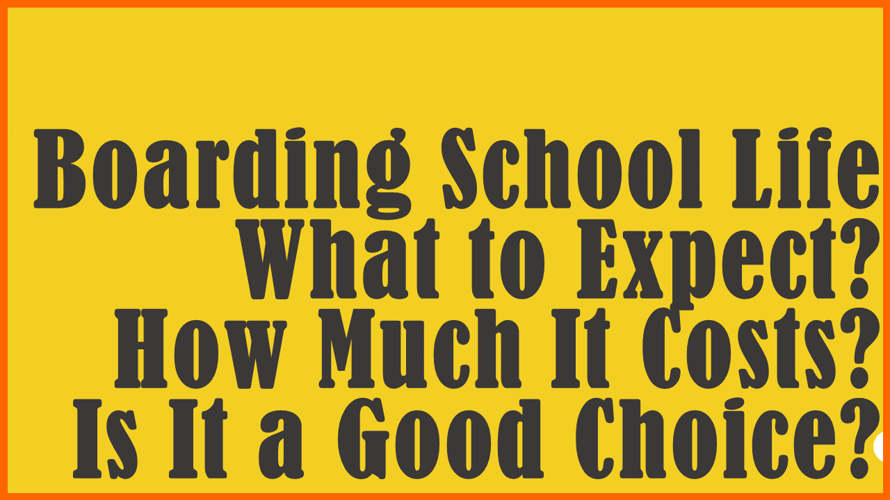 Boarding School Life: What to Expect, How Much It Costs, and Is It a Good Choice?